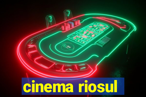 cinema riosul